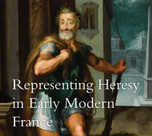 Representing Heresy in Early Modern France